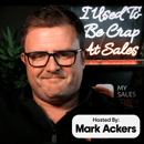 I Used To Be Crap At Sales podcast tile - with mark