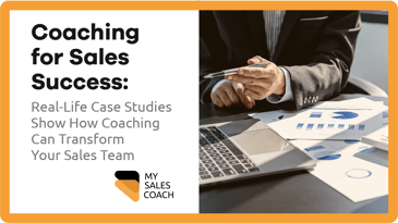 Real-Life Case Studies Show How Coaching Can Transform Your Sales Team