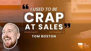 Tom Boston - on the I used to be crap at sales podcast