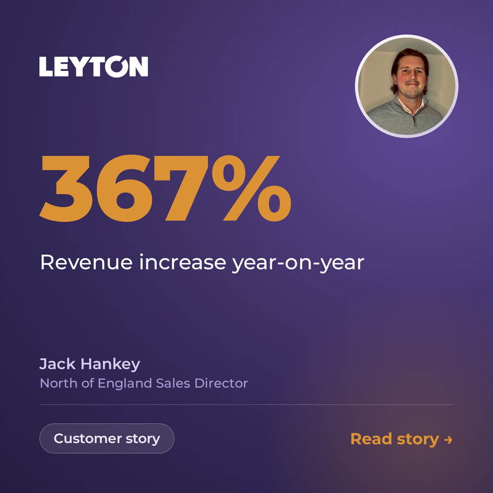 Leyton customer story: 367% revenue increase year-on-year, Jack Hankey, North of England Sales Director